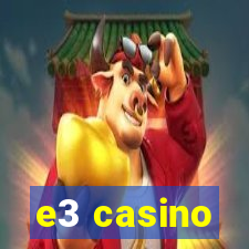 e3 casino